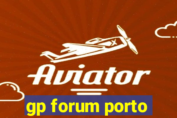 gp forum porto